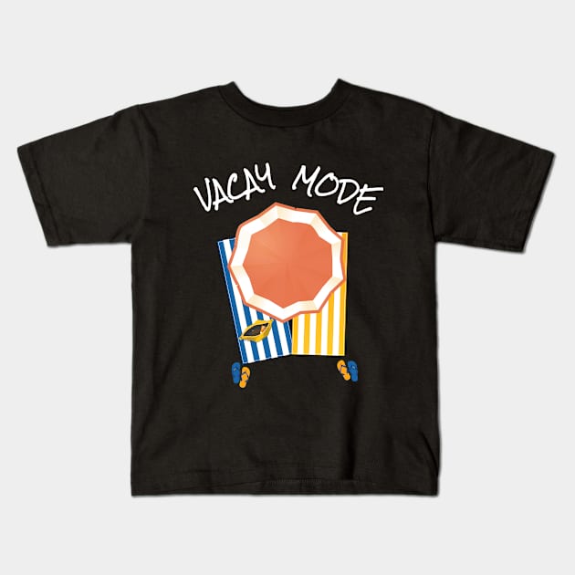 Vacay Mode, Vacation Mode, Family Vacation Kids T-Shirt by maro_00